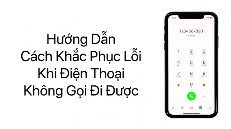 Điện thoại không thực hiện được cuộc gọi, cách xử lý nhanh